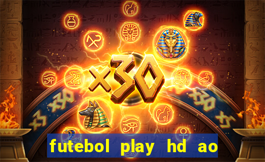 futebol play hd ao vivo agora